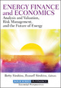 Energy Finance - Analysis and Valuation, Risk Management, and the Future of Energy
