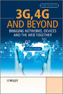 3G, 4G and Beyond, - Bringing Networks, Devices and the Web Together