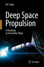 Deep Space Propulsion - A Roadmap to Interstellar Flight