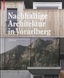 Nachhaltige Architektur in Vorarlberg - Energiekonzepte und Konstruktionen