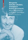 Margarete Schütte-Lihotzky. Architektur. Politik. Geschlecht. - Neue Perspektiven auf Leben und Werk