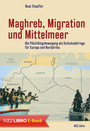 Maghreb, Migration und Mittelmeer - Die Flüchtlingsbewegung als Schicksalsfrage für Europa und Nordafrika