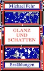 Glanz und Schatten - Erzählungen