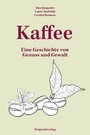 Kaffee - Eine Geschichte von Genuss und Gewalt