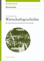 Wirtschaftsgeschichte - Die Entstehung der modernen Volkswirtschaft