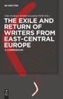 The Exile and Return of Writers from East-Central Europe - A Compendium