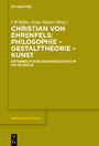 Christian von Ehrenfels: Philosophie - Gestalttheorie - Kunst - Österreichische Ideengeschichte im Fin de Siècle