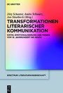 Transformationen literarischer Kommunikation - Kritik, Emotionalisierung und Medien vom 18. Jahrhundert bis heute