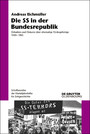 Die SS in der Bundesrepublik - Debatten und Diskurse über ehemalige SS-Angehörige 1949-1985