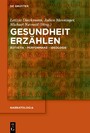 Gesundheit erzählen - Ästhetik - Performanz - Ideologie