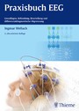 Praxisbuch EEG - Grundlagen, Befundung, Beurteilung und differenzialdiagnostische Abgrenzung