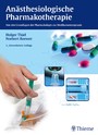 Anästhesiologische Pharmakotherapie - Von den Grundlagen der Pharmakologie zur Medikamentenpraxis