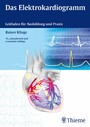 Das Elektrokardiogramm - Leitfaden für Ausbildung und Praxis