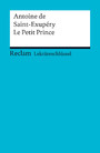 Lektüreschlüssel. Antoine de Saint-Exupéry: Le Petit Prince - Reclam Lektüreschlüssel