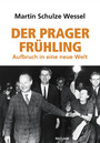 Der Prager Frühling - Aufbruch in eine neue Welt