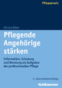 Pflegende Angehörige stärken - Information, Schulung und Beratung als Aufgaben der professionellen Pflege