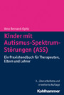 Kinder mit Autismus-Spektrum-Störungen (ASS) - Ein Praxishandbuch für Therapeuten, Eltern und Lehrer