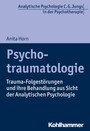 Psychotraumatologie - Trauma-Folgestörungen und ihre Behandlung aus Sicht der Analytischen Psychologie