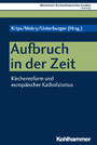 Aufbruch in der Zeit - Kirchenreform und europäischer Katholizismus