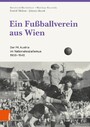 Ein Fußballverein aus Wien - Der FK Austria im Nationalsozialismus 1938-1945