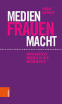 Medien Frauen Macht - Erfolgreiche Frauen in der Medienwelt