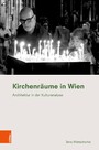 Kirchenräume in Wien - Architektur in der Kulturanalyse