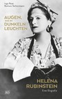 Augen, die im Dunkeln leuchten - Helena Rubinstein: Eine Biografie