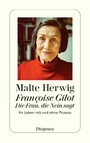 Françoise Gilot - Die Frau, die Nein sagt - Ihr Leben mit und ohne Picasso