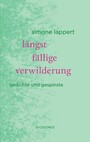 längst fällige verwilderung - Gedichte und Gespinste längst fällige verwilderung - Gedichte und Gespinste