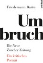 Umbruch. Die Neue Zürcher Zeitung - Ein kritisches Porträt