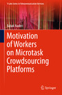 Motivation of Workers on Microtask Crowdsourcing Platforms