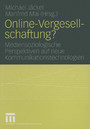 Online-Vergesellschaftung? - Mediensoziologische Perspektiven auf neue Kommunikationstechnologien