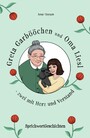 Greta Garbööchen und Oma Liesl - zwei mit Herz und Verstand! - SprichwortGeschichten Ein Lese- und Vorlesebuch für Junge und ... Junggebliebene