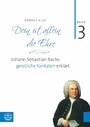 Bach-Kantaten / Dein ist allein die Ehre - Band 3: Johann Sebastian Bachs geistliche Kantaten erklärt