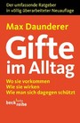 Gifte im Alltag - Wo sie vorkommen, wie sie wirken, wie man sich dagegen schützt