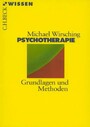 Psychotherapie: Grundlagen und Methoden