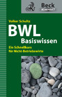 Basiswissen BWL. - Ein Schnellkurs für Nicht-Betriebswirte (Beck Kompakt)