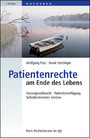 Patientenrechte am Ende des Lebens - Vorsorgevollmacht, Patientenverfügung, Selbstbestimmtes Sterben