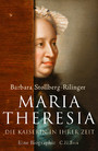 Maria Theresia - Die Kaiserin in ihrer Zeit