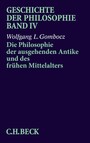 Geschichte der Philosophie  Bd. 4: Die Philosophie der ausgehenden Antike und des frühen Mittelalters