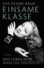 Einsame Klasse - Das Leben der Marlene Dietrich