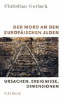 Der Mord an den europäischen Juden - Ursachen, Ereignisse, Dimensionen