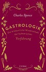 Gastrologik - Die erstaunliche Wissenschaft der kulinarischen Verführung