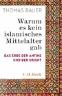 Warum es kein islamisches Mittelalter gab - Das Erbe der Antike und der Orient
