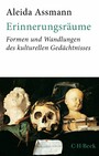 Erinnerungsräume - Formen und Wandlungen des kulturellen Gedächtnisses