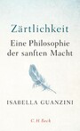 Zärtlichkeit - Eine Philosophie der sanften Macht