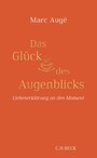 Das Glück des Augenblicks - Liebeserklärung an den Moment