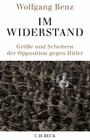 Im Widerstand - Größe und Scheitern der Opposition gegen Hitler