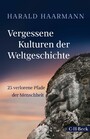 Vergessene Kulturen der Weltgeschichte - 25 verlorene Pfade der Menschheit