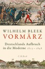 Vormärz - Deutschlands Aufbruch in die Moderne